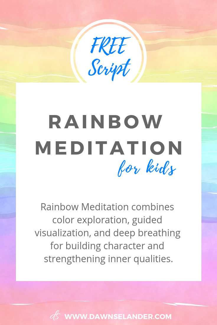 Rainbow Meditation for Kids will strengthen and build character qualities and inner resources for helping your kids through their challenges and difficult moments.