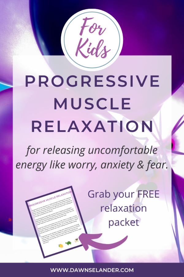 Using Progressive Muscle Relaxation with Kids - Dawn Selander